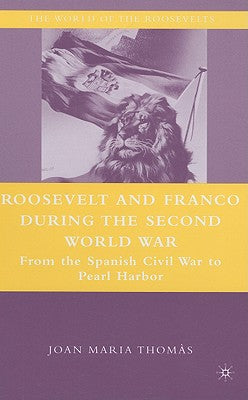 Roosevelt and Franco During the Second World War: From the Spanish Civil War to Pearl Harbor