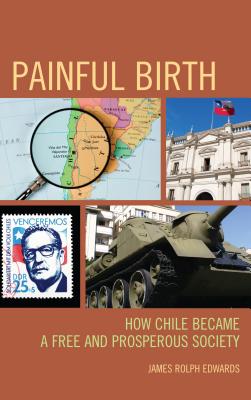 Painful Birth: How Chile Became a Free and Prosperous Society