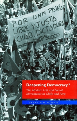 Deepening Democracy?: The Modern Left and Social Movements in Chile and Peru