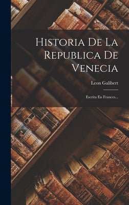 Historia De La Republica De Venecia: Escrita En Frances...