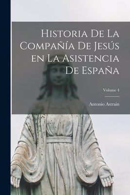 Historia de la Compañía de Jesús en la asistencia de España; Volume 4