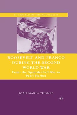 Roosevelt and Franco During the Second World War: From the Spanish Civil War to Pearl Harbor