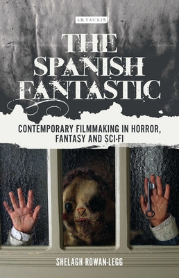 The Spanish Fantastic: Contemporary Filmmaking in Horror, Fantasy and Sci-fi