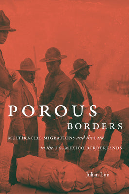 Porous Borders: Multiracial Migrations and the Law in the U.S.-Mexico Borderlands