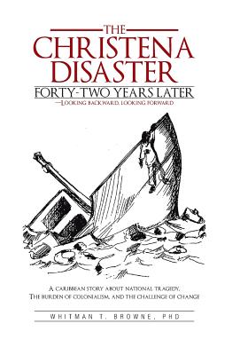 The Hristena Disaster Forty-Two Years Later-Looking Backward, Looking Forward: A Caribbean Story about National Tragedy, the Burden of Colonialism, an