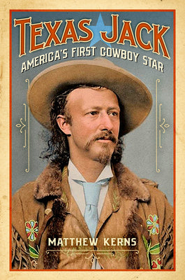 Texas Jack: America's First Cowboy Star