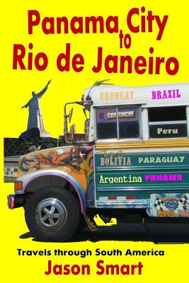 Panama City to Rio de Janeiro: Travels Through South America