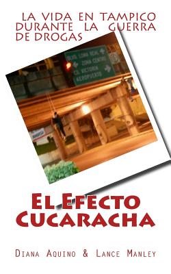 El Efecto Cucaracha: La Guerra de Drogas en Tampico