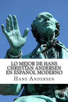 Lo Mejor de Hans Christian Andersen en Español Moderno