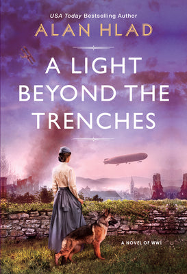 A Light Beyond the Trenches: A Ww1 Novel of Betrayal and Resilience