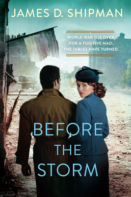 Before the Storm: A Thrilling Historical Novel of Real Life Nazi Hunters