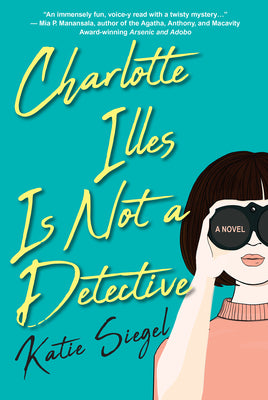 Charlotte Illes Is Not a Detective: A Modern and Witty Mystery