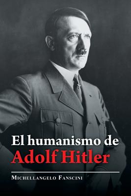 El Humanismo De Adolf Hitler