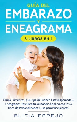 ▷ Guía del embarazo y eneagrama 3 libros en 1: Mamá primeriza: Qué esper ©