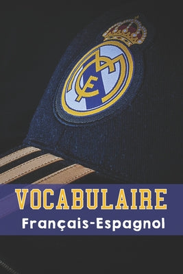 ▷ Vocabulaire Français - Espagnol: Carnet format 15,2 x 22,9 cm - 100 pa ©