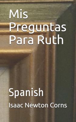 Mis Preguntas Para Ruth: Spanish
