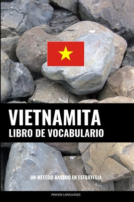 Libro de Vocabulario Vietnamita: Un Método Basado en Estrategia