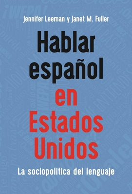 Hablar Español En Estados Unidos: La Sociopolítica del Lenguaje