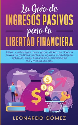 La Guía de Ingresos Pasivos para la Libertad Financiera: Ideas y estrategias para ganar dinero en línea a través de múltiples fuentes de ingresos: mar