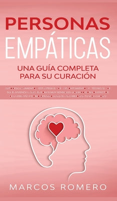 Personas Empáticas -Una guía completa para su curación: Autodescubrimiento, estrategias de afrontamiento y técnicas de supervivencia para personas muy