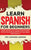 Learn Spanish for Beginners: Learning Spanish in Your Car Has Never Been Easier Before! Have Fun Whilst Learning Fantastic Exercises for Accurate P