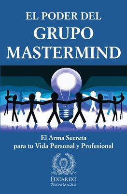 El Poder del Grupo Mastermind: El Arma Secreta para tu Vida Personal y Profesional