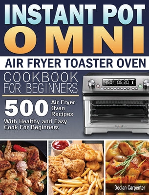 Instant Pot Omni Air Fryer Toaster Oven Cookbook for Beginners