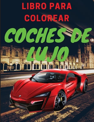 Libro de lujo para colorear de coches: Libro de actividades de coches para niños de 4 a 12 años