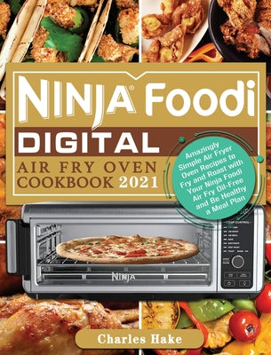 Ninja Foodi Digital Air Fry Oven Cookbook: 115 Quick, Delicious &  Easy-to-Prepare Recipes for Your Family: Wood, Monte: 9781801215053:  : Books
